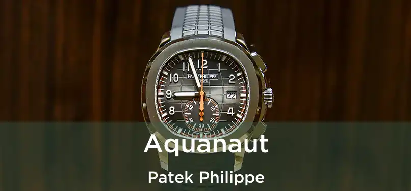  Aquanaut Patek Philippe