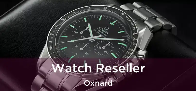  Watch Reseller Oxnard